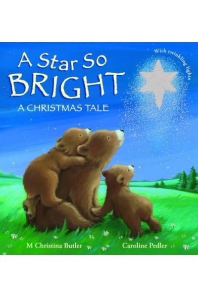 A Star So Bright: A Christmas Tale (FIRST EDITION) (WITH TWINKLING LIGHTS)